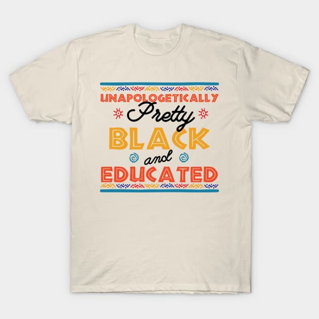 Unapologetically Pretty Black And Educated T-Shirt, Unapologetically, Pretty Girl, Black And Educated, Black Beauty, HBCU Shirt, Educated T-Shirt by Gaming champion